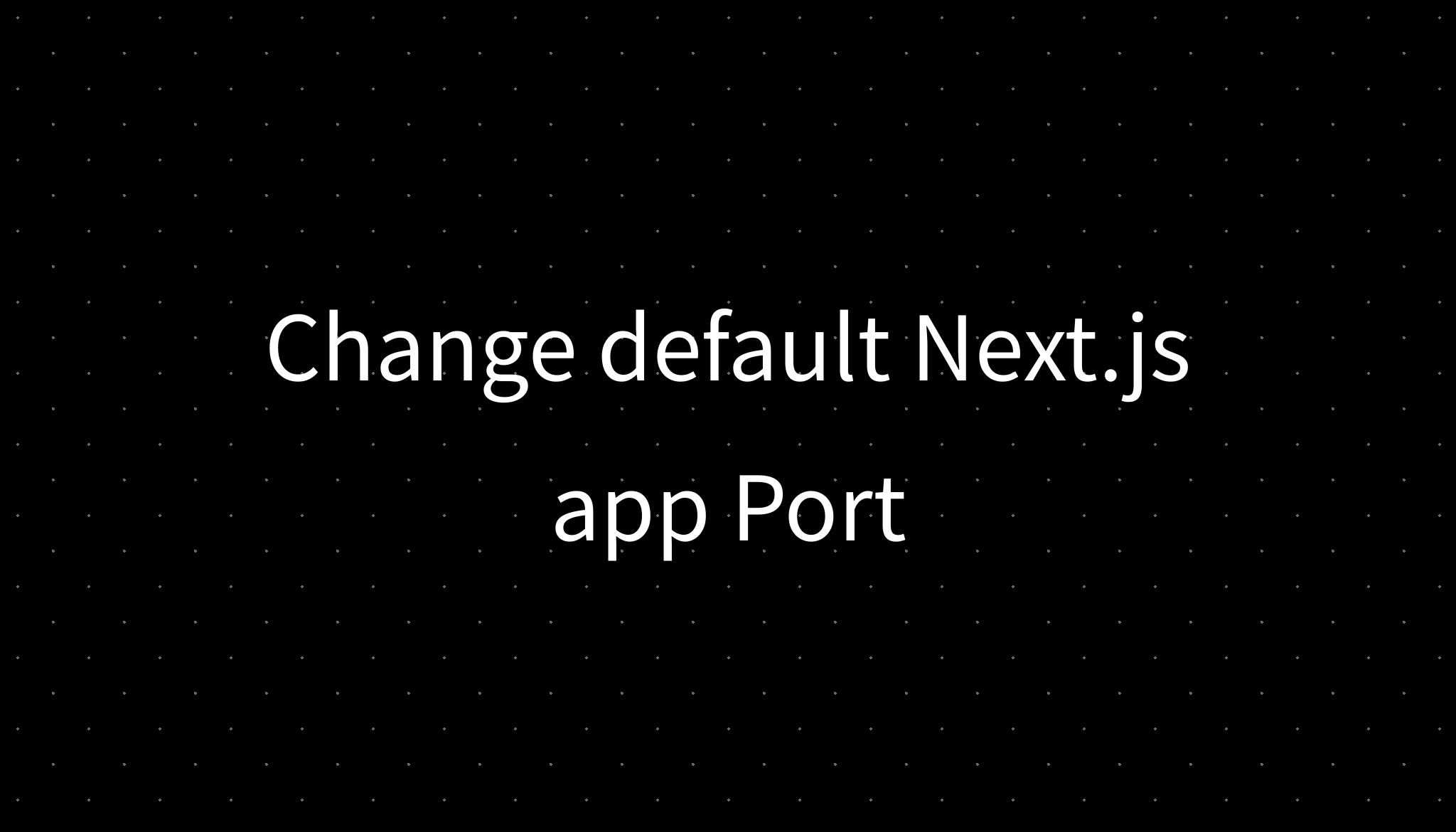 Change Default Next js App Port Change default next js app port
